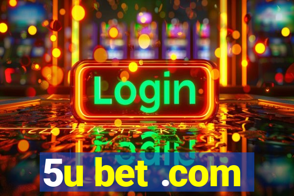 5u bet .com