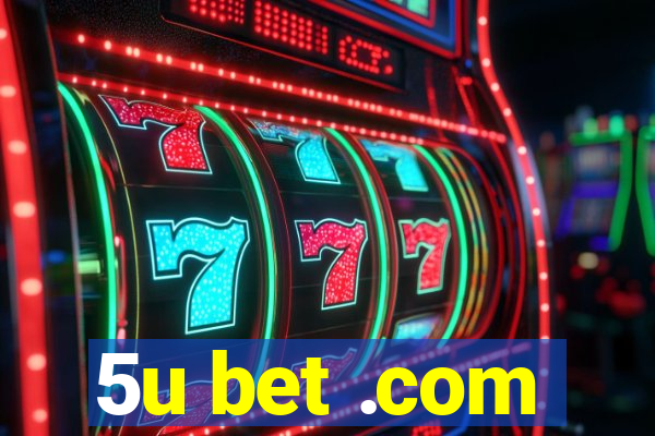 5u bet .com