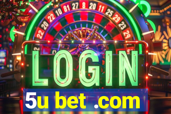 5u bet .com