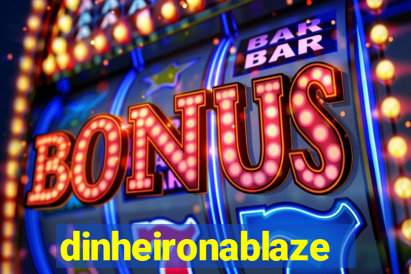 dinheironablaze