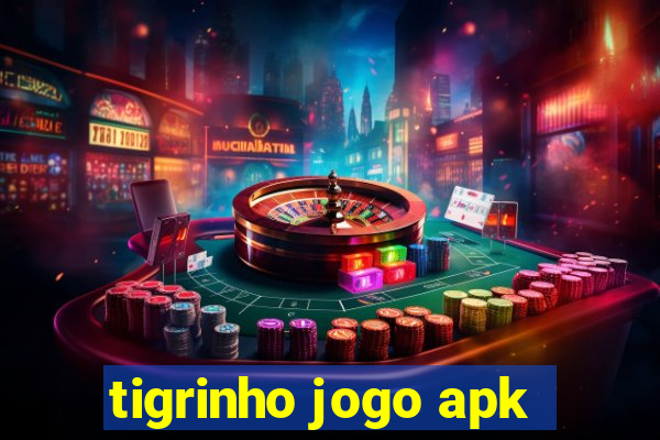 tigrinho jogo apk