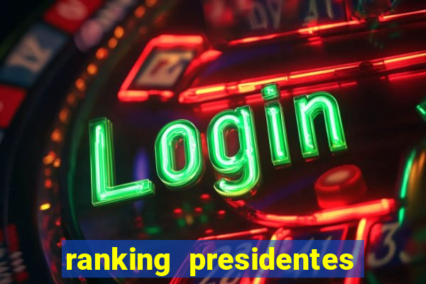 ranking presidentes do brasil