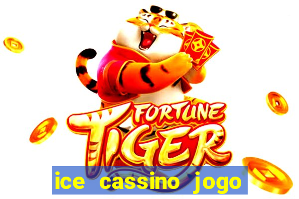 ice cassino jogo de aposta