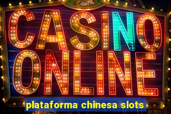 plataforma chinesa slots