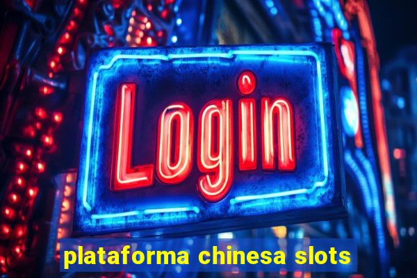 plataforma chinesa slots