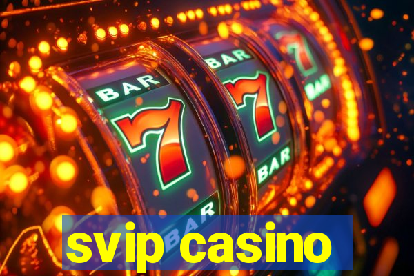 svip casino