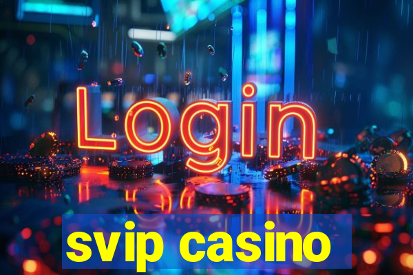 svip casino