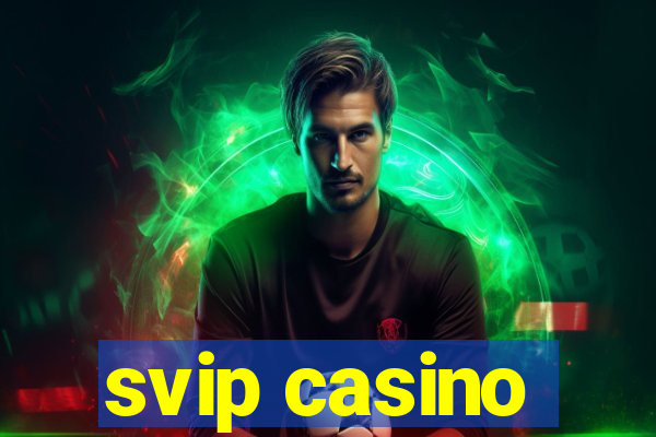 svip casino