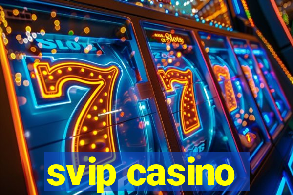 svip casino