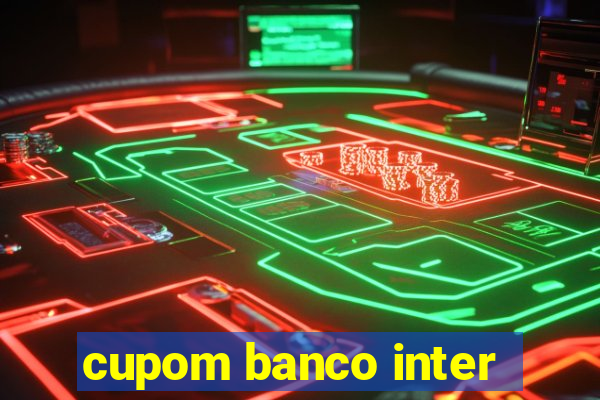 cupom banco inter