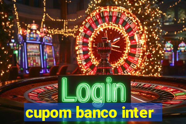 cupom banco inter