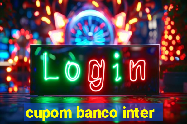 cupom banco inter