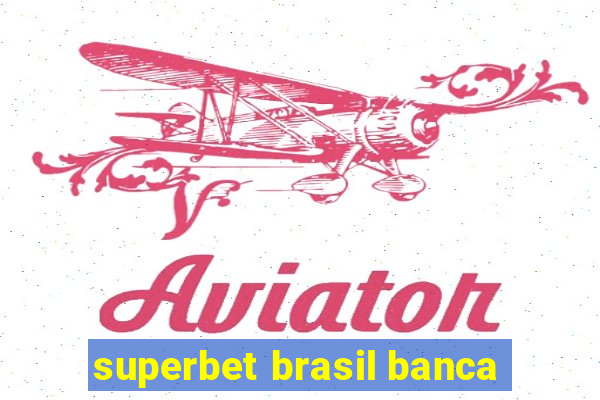 superbet brasil banca