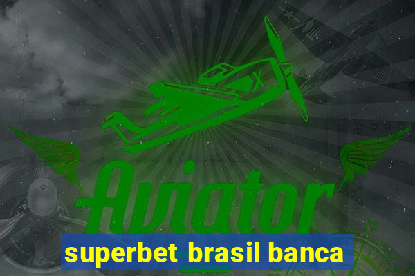 superbet brasil banca