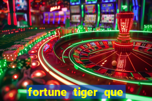 fortune tiger que mais paga