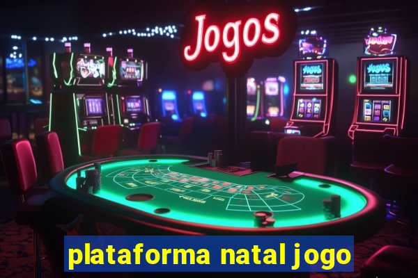 plataforma natal jogo