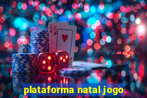 plataforma natal jogo