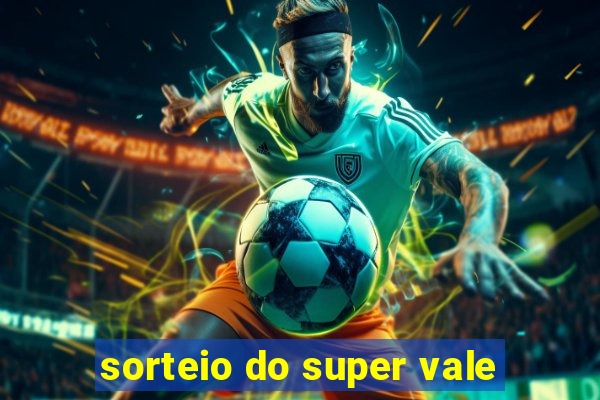 sorteio do super vale