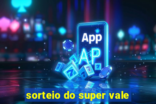 sorteio do super vale