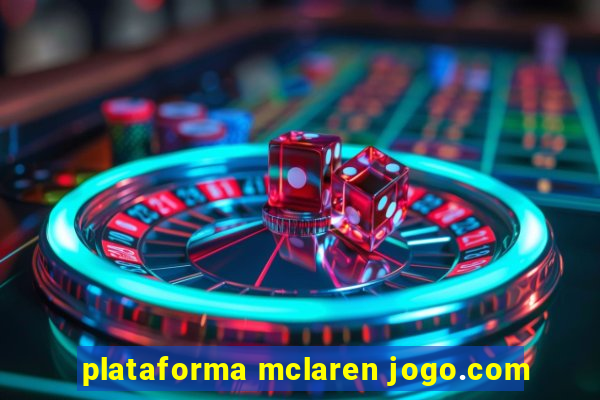 plataforma mclaren jogo.com