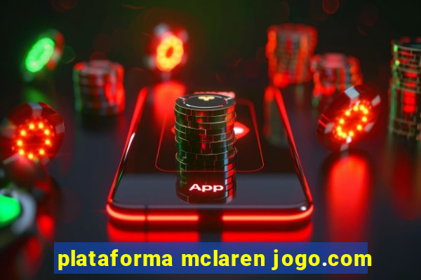 plataforma mclaren jogo.com