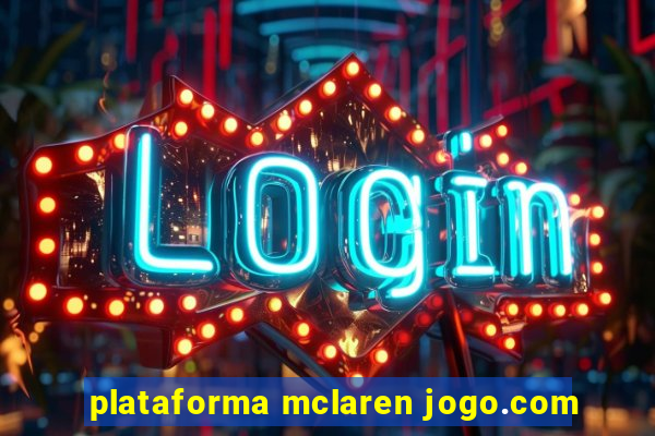 plataforma mclaren jogo.com