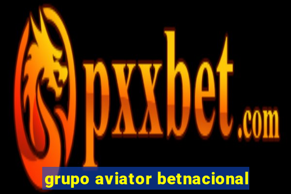 grupo aviator betnacional