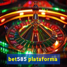 bet585 plataforma