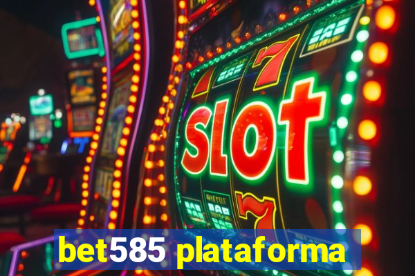 bet585 plataforma