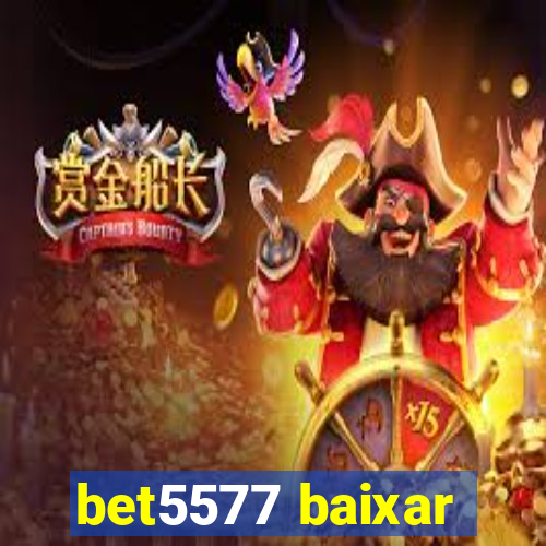 bet5577 baixar