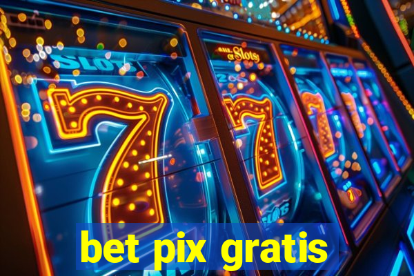 bet pix gratis