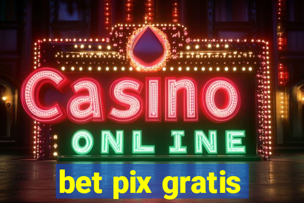 bet pix gratis