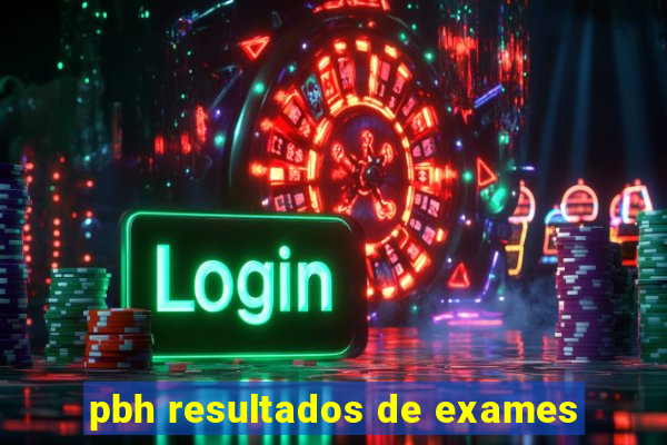 pbh resultados de exames