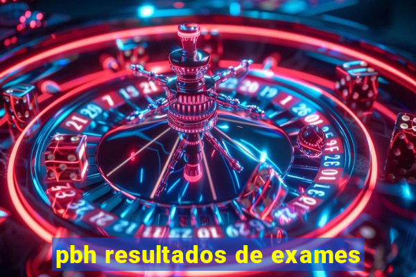 pbh resultados de exames