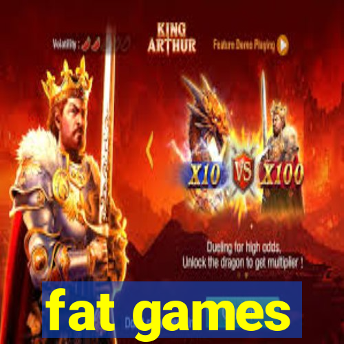 fat games