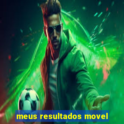 meus resultados movel