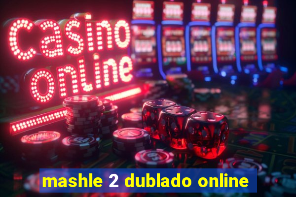 mashle 2 dublado online