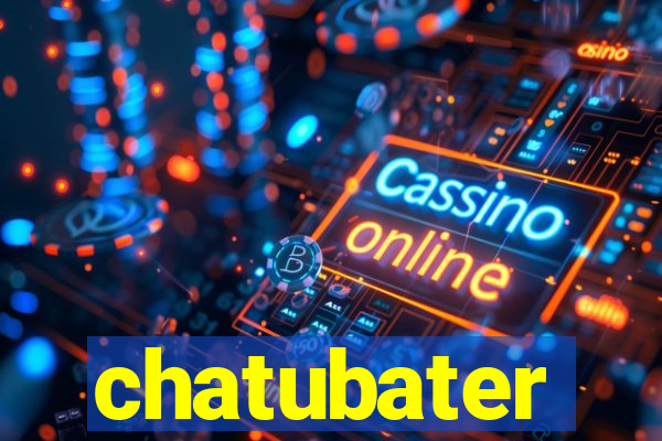 chatubater