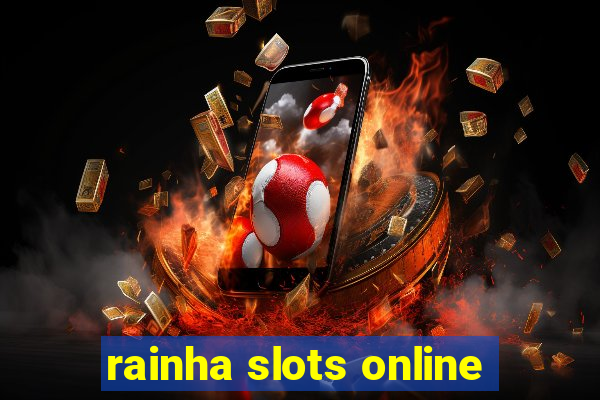 rainha slots online