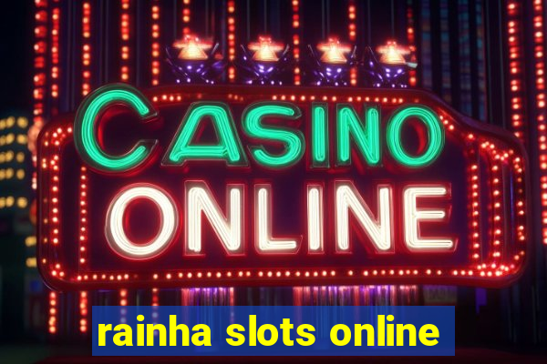 rainha slots online