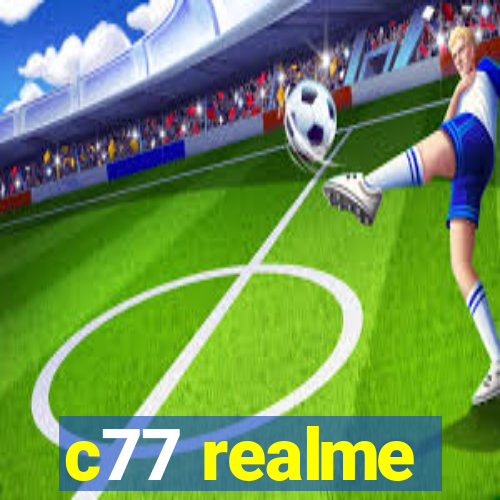 c77 realme