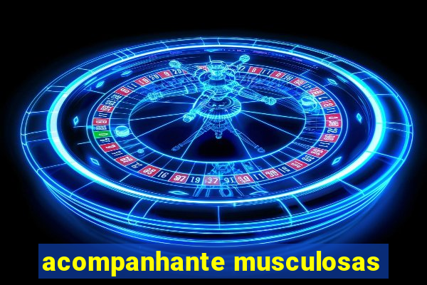 acompanhante musculosas