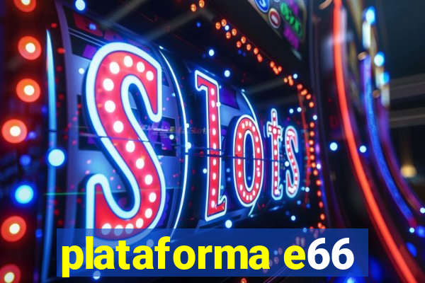 plataforma e66