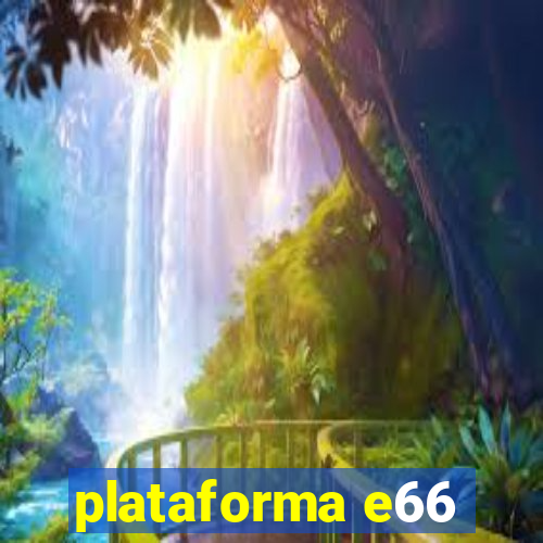 plataforma e66