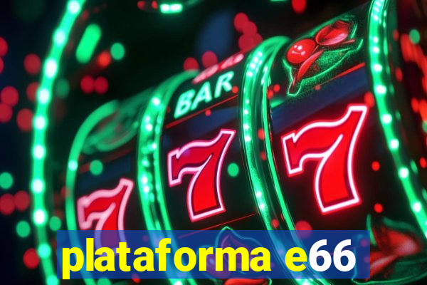 plataforma e66