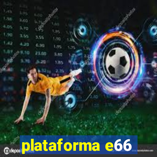 plataforma e66