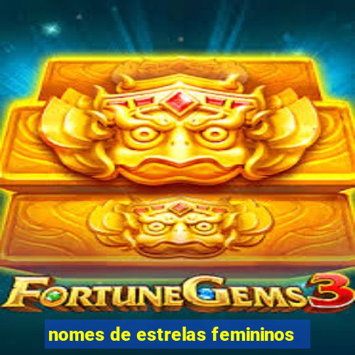 nomes de estrelas femininos