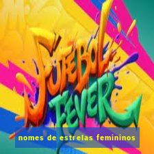 nomes de estrelas femininos