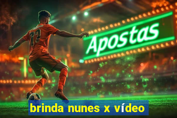 brinda nunes x vídeo