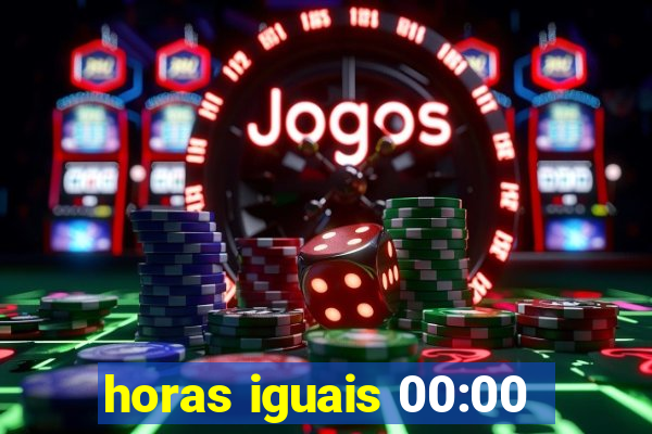 horas iguais 00:00